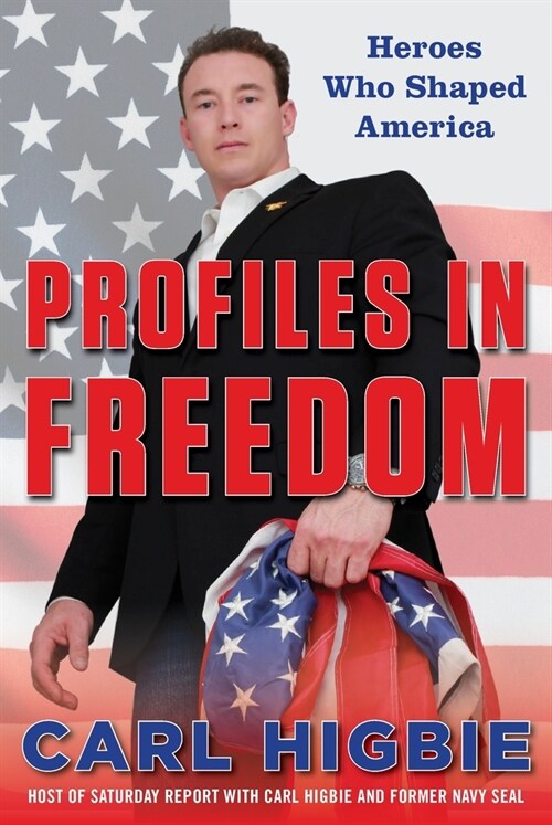 Profiles in Freedom: Heroes Who Shaped America with a Foreword by Senator Markwayne Mullin (Hardcover)