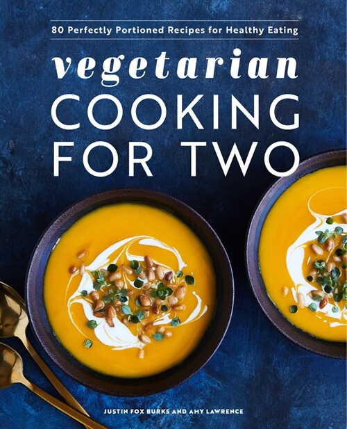 Vegetarian Cooking for Two: 80 Perfectly Portioned Recipes for Healthy Eating (Hardcover)