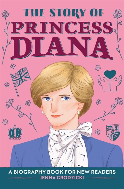 The Story of Princess Diana: An Inspiring Biography for Young Readers (Hardcover)