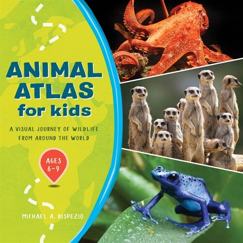 Animal Atlas for Kids: A Visual Journey of Wildlife from Around the World (Hardcover)