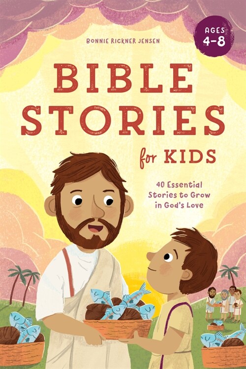 Bible Stories for Kids: 40 Essential Stories to Grow in Gods Love (Hardcover)