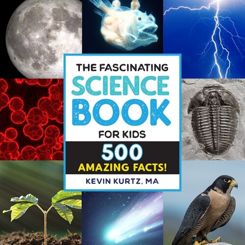 The Fascinating Science Book for Kids: 500 Amazing Facts! (Hardcover)