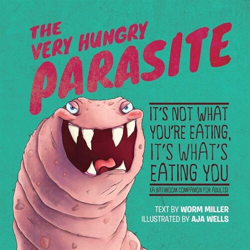 The Very Hungry Parasite: Its Not What Youre Eating, Its Whats Eating You (a Bathroom Companion for Adults) (Paperback, Repackage)