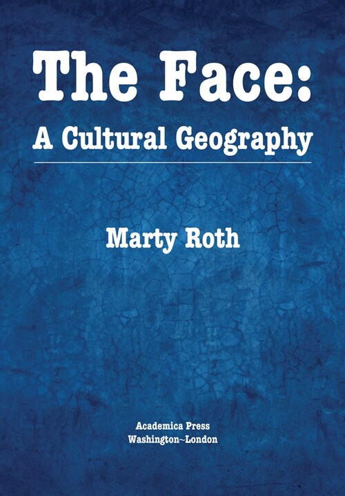 The Face: A Cultural Geography (Hardcover)