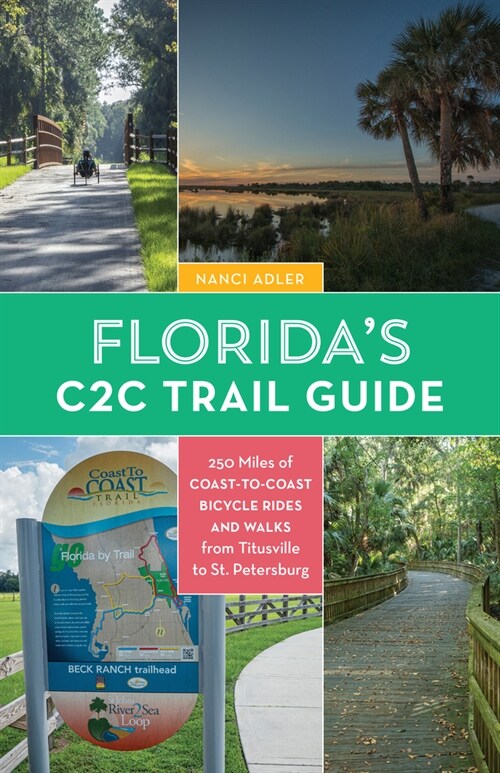 Floridas Coast-To-Coast Trail Guide: 250-Miles of C2c Bicycle Rides and Walks- Titusville to St. Petersburg (Paperback)