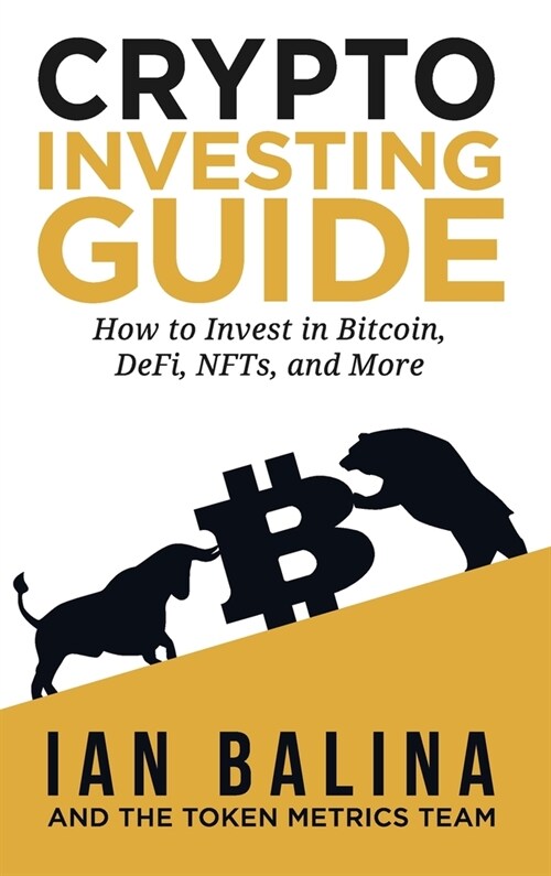 Crypto Investing Guide: How to Invest in Bitcoin, DeFi, NFTs, and More (Hardcover, Edition 1)
