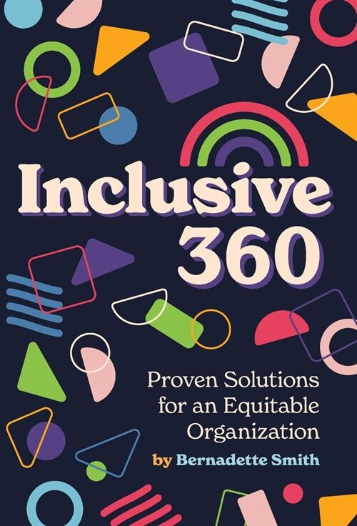 Inclusive 360: Proven Solutions for an Equitable Organization (Hardcover)