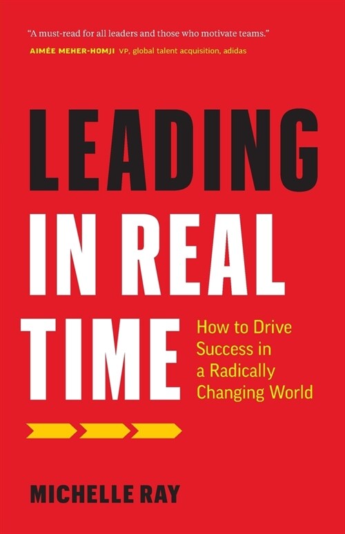 Leading in Real Time: How to Drive Success in a Radically Changing World (Paperback)