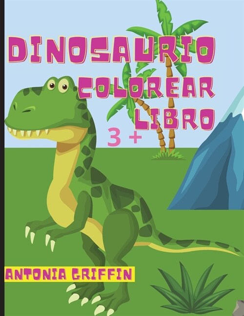 Libro para colorear de dinosaurios: Impresionantes p?inas con dinosaurios para colorear / Gran regalo para ni?s o ni?s / A partir de 3 a?s (Paperback)