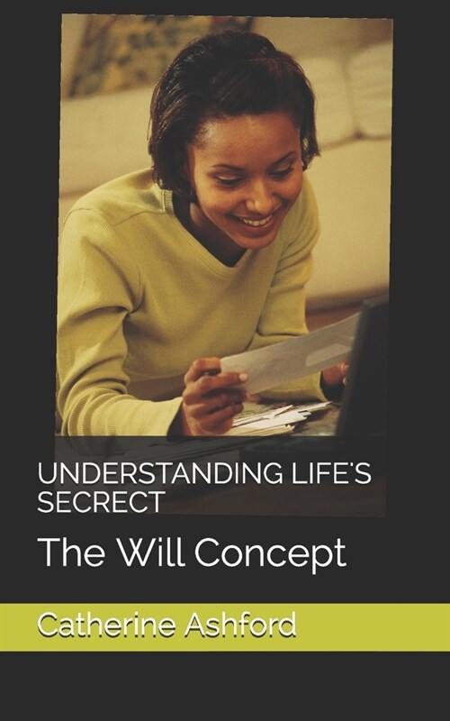 Understanding Lifes Secrect: The Will Concept (Paperback)