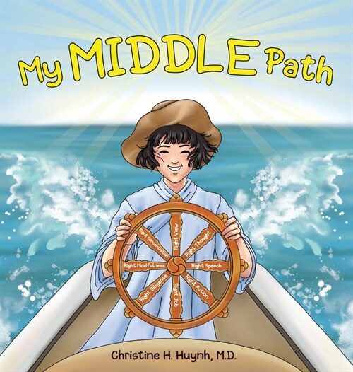 My Middle Path: The Noble Eightfold Path Teaches Kids To Think, Speak, And Act Skillfully - A Guide For Children To Practice in Buddhi (Hardcover)