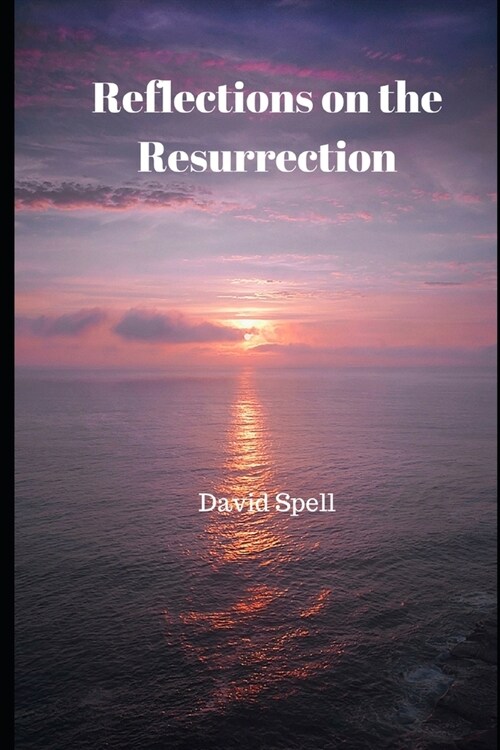 Reflections on the Resurrection (Paperback)