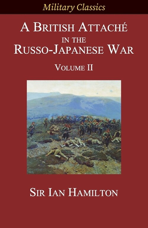 A British Attach?in the Russo-Japanese War: Volume II (Paperback)