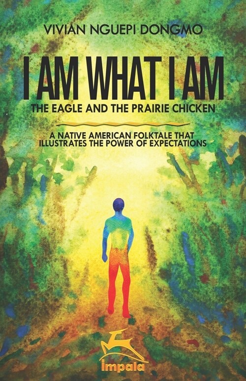 I Am What I Am: The eagle and the prairie chicken (Paperback)