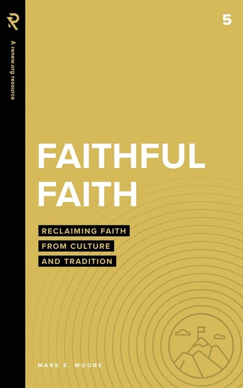 Faithful Faith: Reclaiming Faith from Culture and Tradition (Paperback)