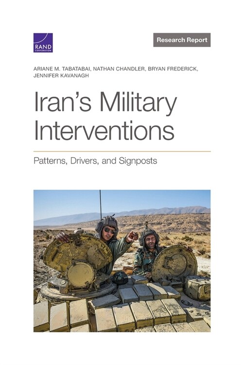 Irans Military Interventions: Patterns, Drivers, and Signposts (Paperback)