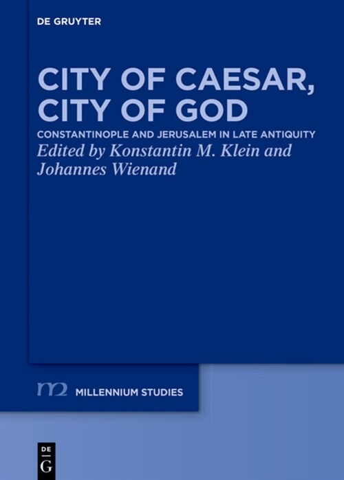 City of Caesar, City of God: Constantinople and Jerusalem in Late Antiquity (Hardcover)