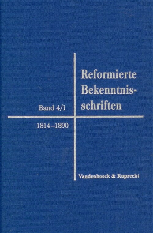 Reformierte Bekenntnisschriften: Bd. 4/1. 1814-1890 (Hardcover)