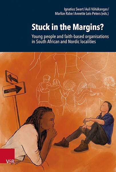 Stuck in the Margins?: Young People and Faith-Based Organisations in South African and Nordic Localities (Hardcover)