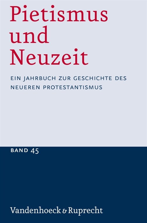 Pietismus Und Neuzeit Band 45 - 2019: Ein Jahrbuch Zur Geschichte Des Neueren Protestantismus (Paperback)