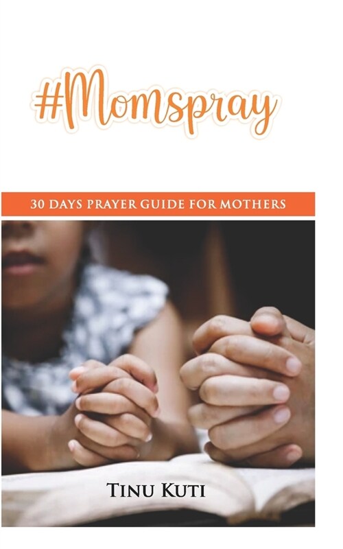 #Momspray: 30 Days Prayer Guide for Mothers (Paperback)