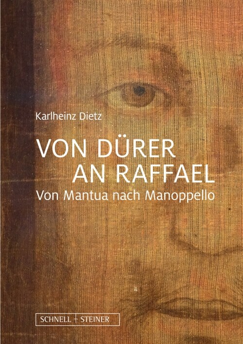 Von Durer an Raffael: Von Mantua Nach Manoppello (Hardcover)
