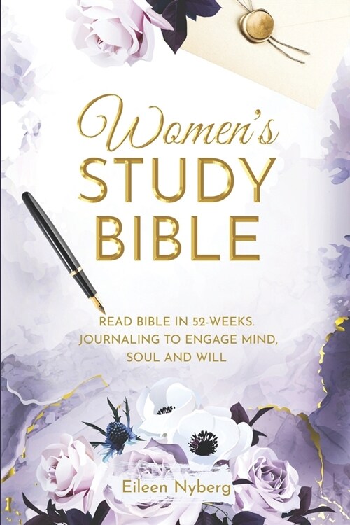 Womens Study Bible: Read Bible in 52-Weeks. Journaling to Engage Mind, Soul and Will (Paperback)