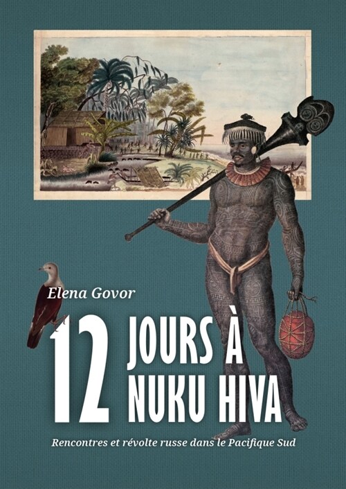 Douze Jours ?Nuku Hiva: Rencontres Et R?olte Russe Dans Le Pacifique Sud (Hardcover)