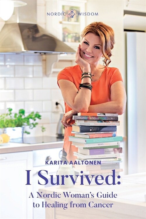 I Survived: A Nordic Womans Guide to Healing from Cancer (Paperback)