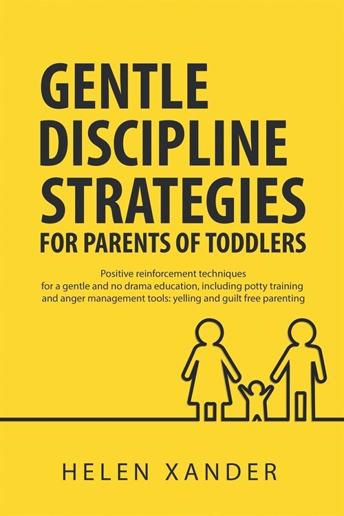 Gentle Discipline Strategies for Parents of Toddlers: Positive Parenting and Reinforcement Techniques for No Drama Education, including Potty Training (Paperback)