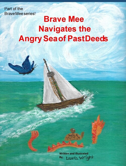 Brave Mee Navigates the Angry Sea of Past Deeds: Angry Sea of Past Deeds (Hardcover)