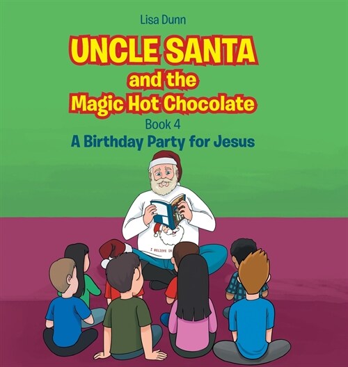 Uncle Santa and the Magic Hot Chocolate: A Birthday Party for Jesus (Hardcover)
