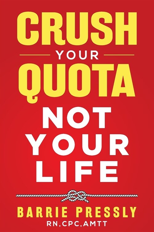 Crush Your Quota Not Your Life (Paperback)