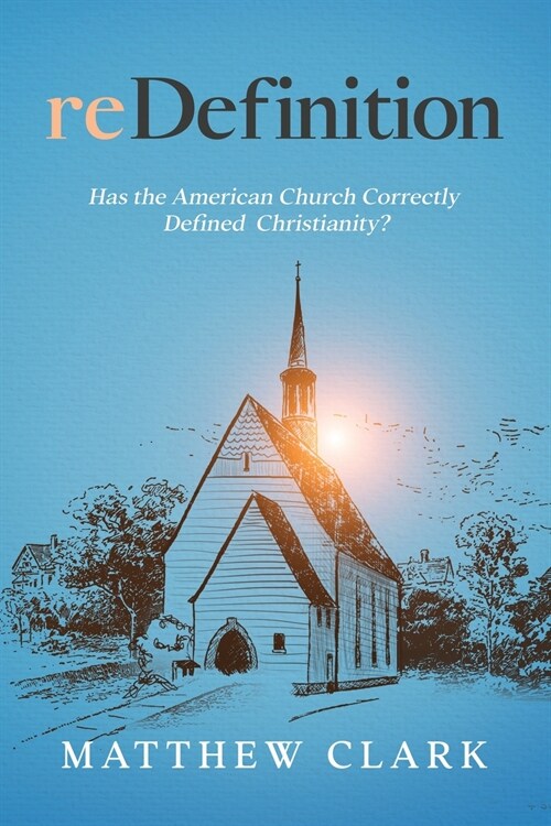 reDefinition: Has The American Church Correctly Defined Christianity? (Paperback)