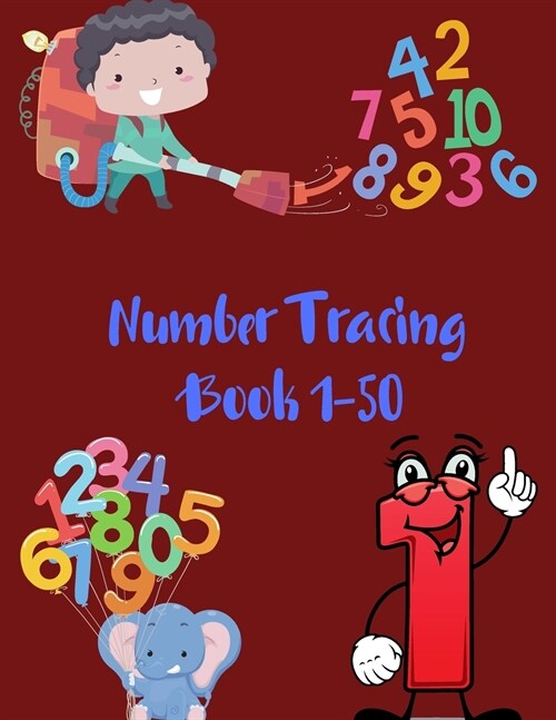 Number Tracing Book 1-50: Number Workbook for Kids Ages 3-8,50 Pages, Practice Handwriting Skill and Counting Number from 0 to 50 (Tracing Books (Paperback)