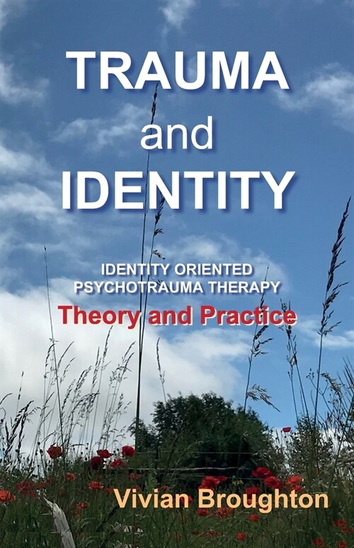 Trauma and  Identity : Identity Oriented Psychotrauma Therapy:  Theory and  Practice (Paperback)