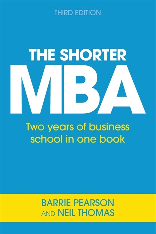 The Shorter MBA : A practical approach to the key business skills (Paperback, 3 New edition)