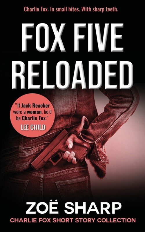 FOX FIVE RELOADED : Charlie Fox short story collection (Paperback)