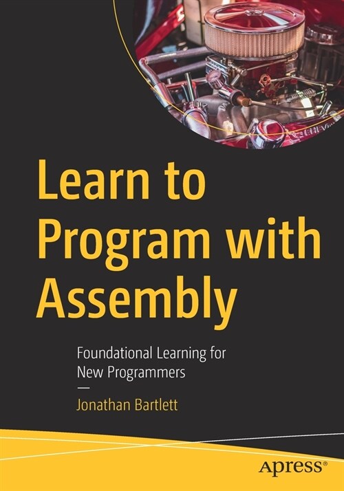 Learn to Program with Assembly: Foundational Learning for New Programmers (Paperback)
