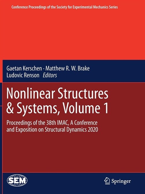 Nonlinear Structures & Systems, Volume 1: Proceedings of the 38th IMAC, A Conference and Exposition on Structural Dynamics 2020 (Paperback)