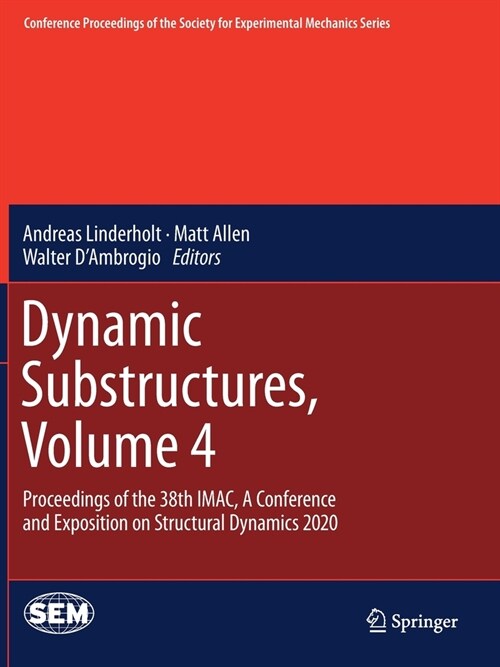 Dynamic Substructures, Volume 4: Proceedings of the 38th IMAC, A Conference and Exposition on Structural Dynamics 2020 (Paperback)