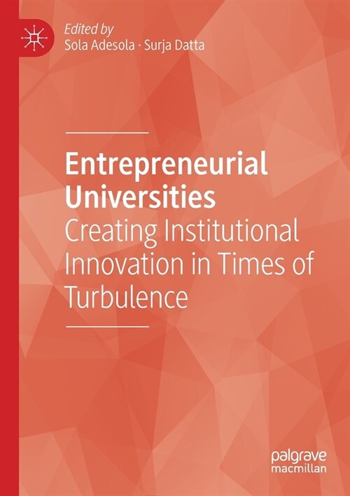 Entrepreneurial Universities: Creating Institutional Innovation in Times of Turbulence (Paperback)