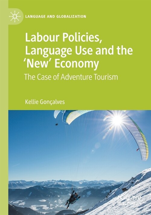 Labour Policies, Language Use and the New Economy: The Case of Adventure Tourism (Paperback)