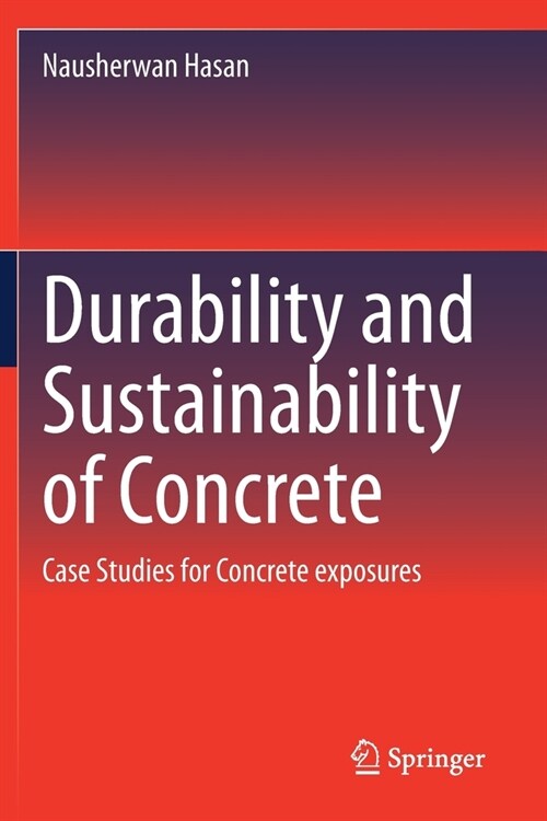 Durability and Sustainability of Concrete: Case Studies for Concrete exposures (Paperback)