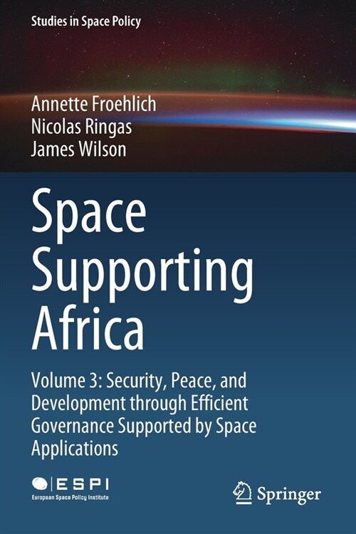 Space Supporting Africa: Volume 3: Security, Peace, and Development through Efficient Governance Supported by Space Applications (Paperback)