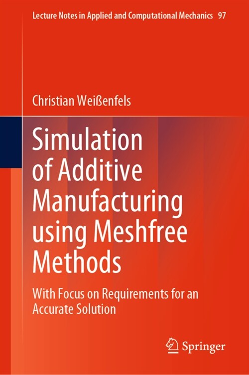 Simulation of Additive Manufacturing using Meshfree Methods: With Focus on Requirements for an Accurate Solution (Hardcover)