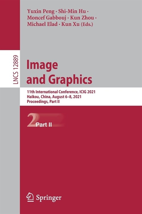 Image and Graphics: 11th International Conference, ICIG 2021, Haikou, China, August 6-8, 2021, Proceedings, Part II (Paperback)