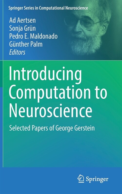 Introducing Computation to Neuroscience: Selected Papers of George Gerstein (Hardcover, 2023)