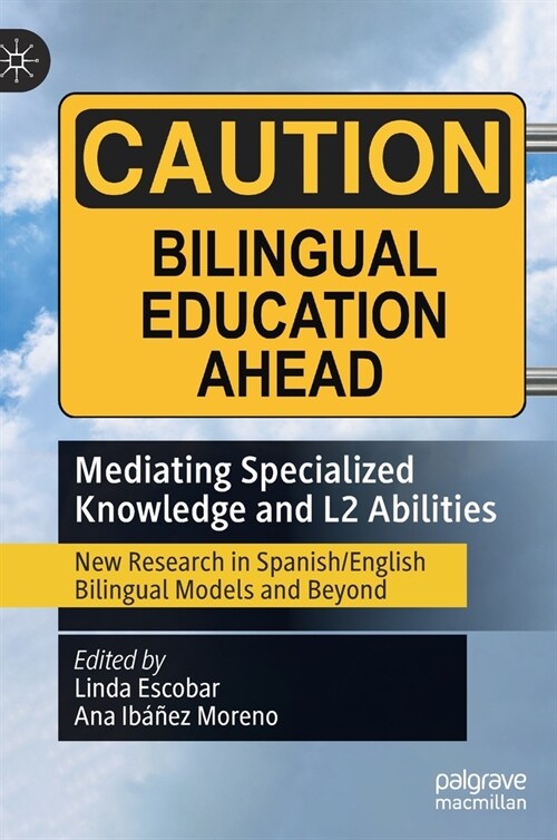 Mediating Specialized Knowledge and L2 Abilities: New Research in Spanish/English Bilingual Models and Beyond (Hardcover)