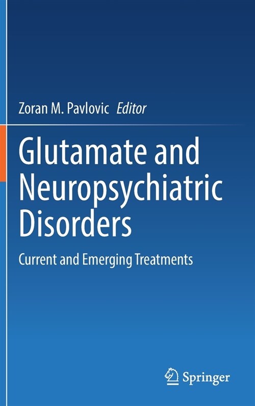 Glutamate and Neuropsychiatric Disorders: Current and Emerging Treatments (Hardcover)
